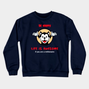 Be Happy Life is Awesome Crewneck Sweatshirt